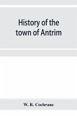 History of the town of Antrim, New Hampshire, from its earliest settlement to June 27, 1877, with a brief genealogical record of all the Antrim families