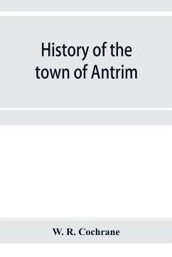 History of the town of Antrim, New Hampshire, from its earliest settlement to June 27, 1877, with a brief genealogical record of all the Antrim families - R. Cochrane, W.