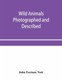 Wild animals photographed and described - Fortune¿ Nott, John