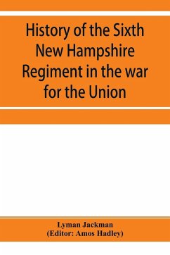 History of the Sixth New Hampshire Regiment in the war for the Union - Jackman, Lyman