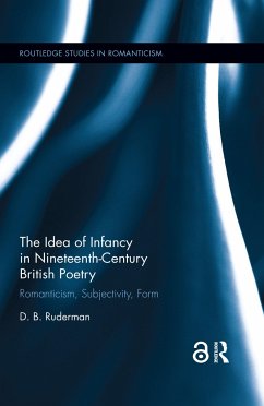 The Idea of Infancy in Nineteenth-Century British Poetry - Ruderman, D B