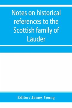 Notes on historical references to the Scottish family of Lauder