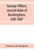 George Villiers, second duke of Buckingham, 1628-1687; a study in the history of the restoration