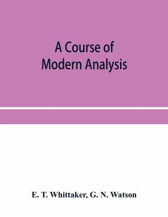 A course of modern analysis; an introduction to the general theory of infinite processes and of analytic functions; with an account of the principal transcendental functions - N. Watson, G.; T. Whittaker, E.
