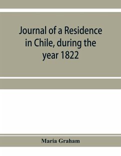 Journal of a residence in Chile, during the year 1822 - Graham, Maria