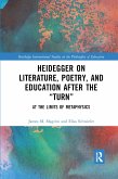 Heidegger on Literature, Poetry, and Education after the &#65533;Turn&#65533;