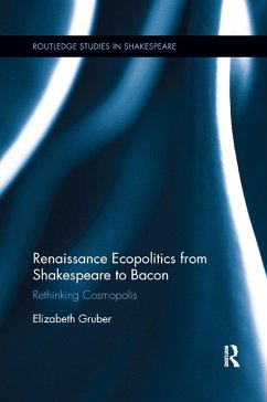 Renaissance Ecopolitics from Shakespeare to Bacon - Gruber, Elizabeth