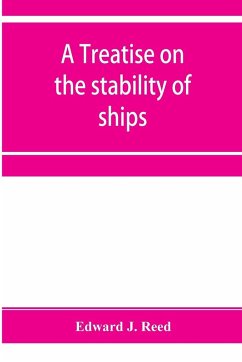 A treatise on the stability of ships - J. Reed, Edward