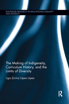 The Making of Indigeneity, Curriculum History, and the Limits of Diversity - López López, Ligia (Licho)