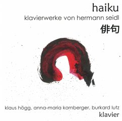 Haiku-Klavierwerke Von Hermann Seidl - Klaus Högg,Anna-Maria Kornberger,Burkard Lutz