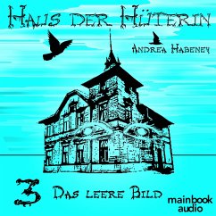Das leere Bild / Haus der Hüterin Bd.3 (MP3-Download) - Habeney, Andrea
