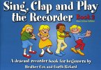 Sing, Clap and Play the Recorder Book 2: Revised Edition