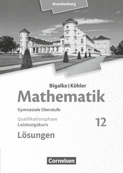 Bigalke/Köhler: Mathematik 12. Schuljahr - Brandenburg - Leistungskurs. Lösungen zum Schülerbuch - Kuschnerow, Horst;Ledworuski, Gabriele
