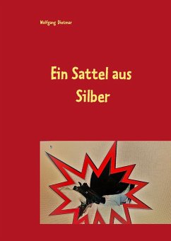 Ein Sattel aus Silber - Dietmar, Wolfgang