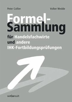 Formelsammlung für Handelsfachwirte und andere IHK-Fortbildungsprüfungen - Collier, Peter; Wedde, Volker