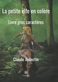 La petite elfe en colère - Livre gros caractères