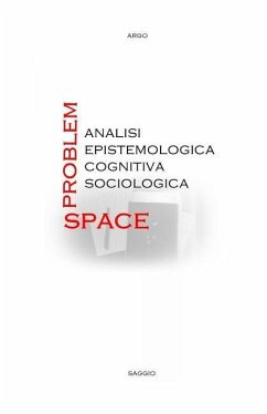 Problem-Space: analisi epistemologica, cognitiva, sociologica. - Argo