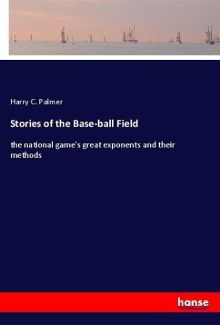 Stories of the Base-ball Field - Palmer, Harry C.