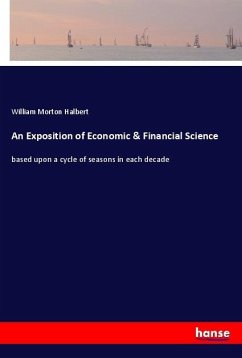 An Exposition of Economic & Financial Science - Halbert, William Morton