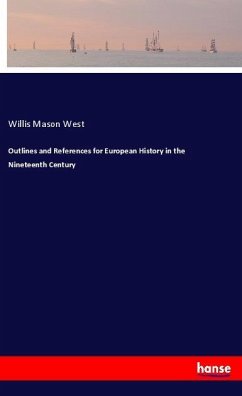 Outlines and References for European History in the Nineteenth Century - West, Willis Mason