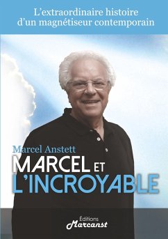 Marcel et l'Incroyable - Anstett, Marcel