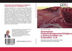 Anomalías Paleohidrogeomorfológicas y Estructurales en Colombia. S.A. - Gómez Mejía, Hernan