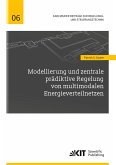 Modellierung und zentrale prädiktive Regelung von multimodalen Energieverteilnetzen Modellierung und zentrale prädiktive Regelung von multimodalen Energieverteilnetzen