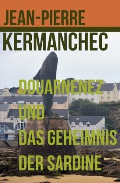 Douarnenez und das Geheimnis der Sardine - Kermanchec, Jean-Pierre