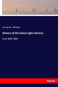History of the Salem Light Infantry - Whipple, George M.