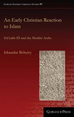 An Early Christian Reaction to Islam - Bcheiry, Iskandar