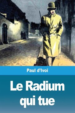 Le Radium qui tue - D'Ivoi, Paul