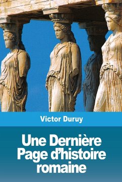 Une Dernière Page d'histoire romaine - Duruy, Victor