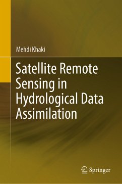 Satellite Remote Sensing in Hydrological Data Assimilation (eBook, PDF) - Khaki, Mehdi