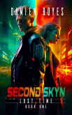 Second Skyn: A Sci-Fi Action Thriller (LOST TIME, #1) (eBook, ePUB) Second Skyn: A Sci-Fi Action Thriller (LOST TIME, #1) (eBook, ePUB)
