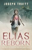 Elias Reborn (Tales of Iron and Smoke, #1) (eBook, ePUB) Elias Reborn (Tales of Iron and Smoke, #1) (eBook, ePUB)