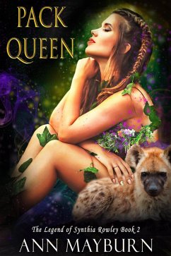 Pack Queen (The Legend of Synthia Rowley, #2) (eBook, ePUB) - Mayburn, Ann