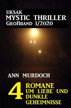 Uksak Mystic Thriller Großband 1/2020 - 4 Romane um Liebe und dunkle Geheimnisse (eBook, ePUB) - Murdoch, Ann
