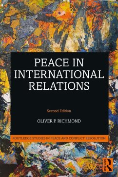 Peace in International Relations (eBook, PDF) - Richmond, Oliver P.