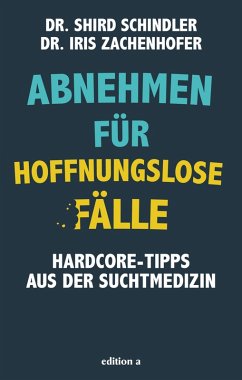 Abnehmen für hoffnungslose Fälle (eBook, ePUB) - Zachenhofer, Iris; Schindler, Schird