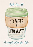 Six Weeks to Zero Waste (eBook, ePUB)