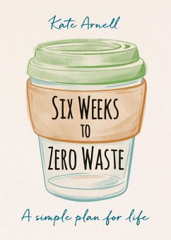 Six Weeks to Zero Waste (eBook, ePUB) - Arnell, Kate