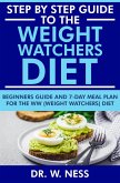 Step by Step Guide to the Weight Watchers Diet: Beginners Guide and 7-Day Meal Plan for the Weight Watchers Diet (eBook, ePUB)