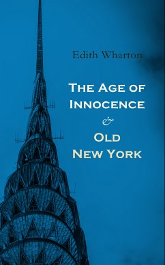 The Age of Innocence & Old New York (eBook, ePUB) - Wharton, Edith