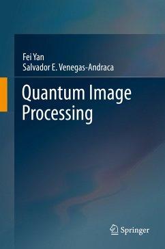 Quantum Image Processing (eBook, PDF) - Yan, Fei; Venegas-Andraca, Salvador E.