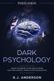 Persuasion: Dark Psychology - Secret Techniques To Influence Anyone Using Mind Control, Manipulation And Deception (Persuasion, Influence, NLP) (eBook, ePUB)