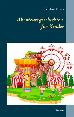 Abenteuergeschichten für Kinder (eBook, ePUB) - Hübner, Sandro