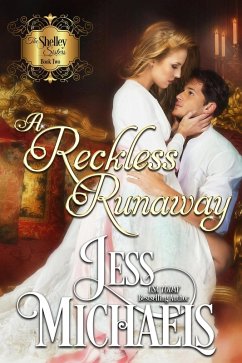 A Reckless Runaway (The Shelley Sisters, #2) (eBook, ePUB) - Michaels, Jess