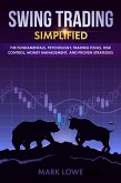Swing Trading: Simplified - The Fundamentals, Psychology, Trading Tools, Risk Control, Money Management, And Proven Strategies (Stock Market Investing for Beginners Book, #2) (eBook, ePUB)