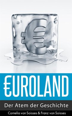 Euroland (eBook, ePUB) - von Soisses, Cornelia; von Soisses, Franz