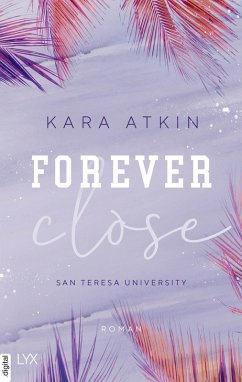 Forever Close / San Teresa University Bd.3 (eBook, ePUB) - Atkin, Kara
